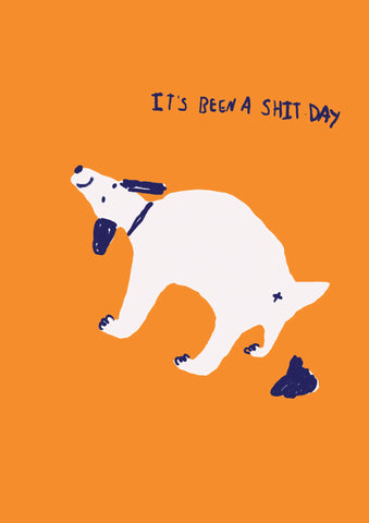 It's been a shit day - Kirkwood Brothers / Print It's been a shit day - Kirkwood Brothers / Print